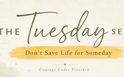 Don’t Save Life for Someday